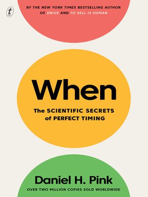 cover image of When: the Scientific Secrets of Perfect Timing